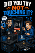 Did You Try Not Touching It