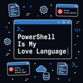 PowerShell Is My Love Language
